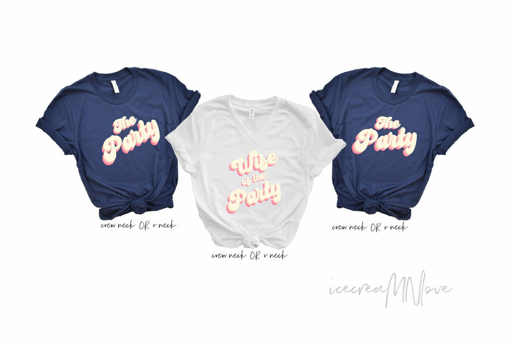 retro wife of the party and the party bachelorette shirts. RTPTY-UT icecreaMNlove 