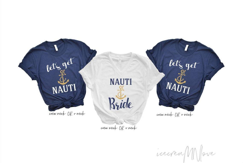 Lets Get NAUTI and Nauti Bride Bachelorette Party Shirts by icecreaMNlove - icecreaMNlove