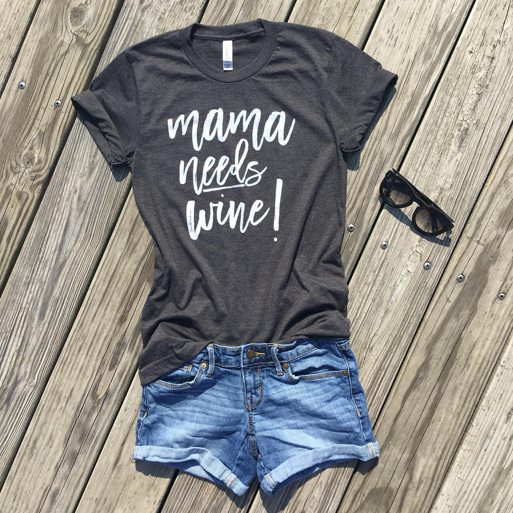 mama needs wine shirt by icecreaMNlove - icecreaMNlove