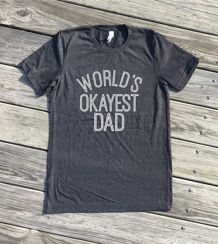 worlds okayest dad shirt by icecreaMNlove - icecreaMNlove