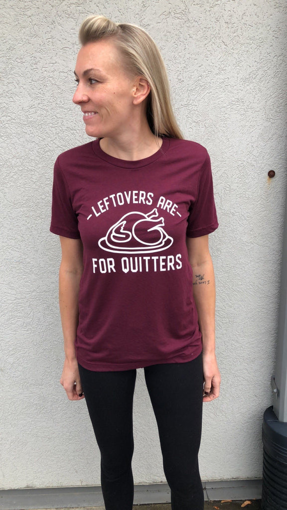 leftovers are for quitters shirt by icecreaMNlove - icecreaMNlove