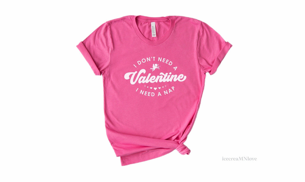 I don't need a valentine I need a nap shirt, valentines day sweatshirtS IDNAV icecreaMNlove 